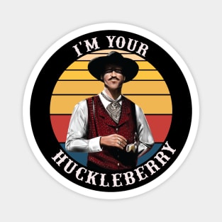 I'm Your Huckleberry Magnet